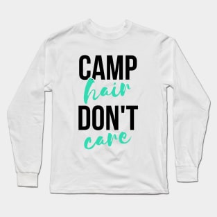 Camp hair don't care funny T-shirt Long Sleeve T-Shirt